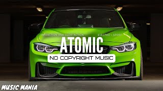 Electro Music No Copyright | Atomic | [MUSIC MANIA]