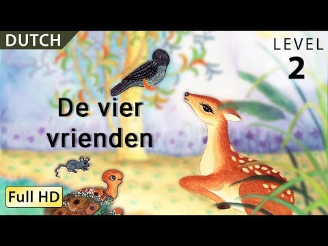 De vier vrienden : Leer Nederlands met ondertitels - Verhaal voor kinderen en volwassenen