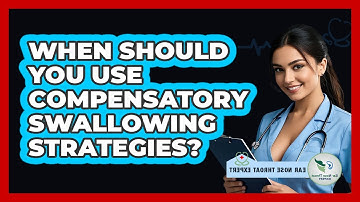 When Should You Use Compensatory Swallowing Strategies? - Ear Nose Throat Expert