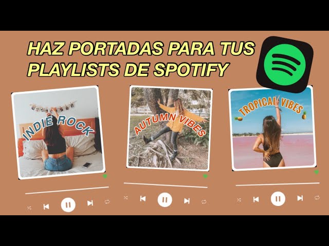 COMO HACER PORTADAS PARA SPOTIFY | ENCHULA TUS PLAYLIST ♥ abrilborjas -  thptnganamst.edu.vn