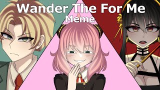 Wander The For Me Meme || Spyxfamily || ⚠️BLOOD⚠️