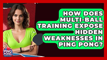How Does Multi-ball Training Expose Hidden Weaknesses In Ping Pong? - Ping Pong Prodigy