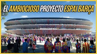 CAMP NOU y su AMBICIOSO proyecto ESPAI BARÇA