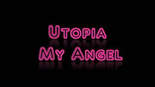 Watch Utopia My Angel video