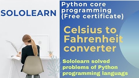 celsius to fahrenheit | 4th python3 problem answer | python core project answers | sololearn
