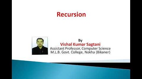 Recursion by Vishal Kumar Sagtani, Assistant Professor, Computer Science