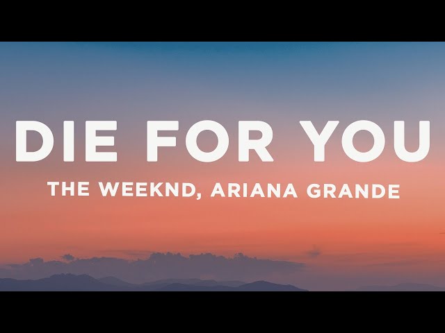 The Weeknd & Ariana Grande - Die For You (Lyrics) class=