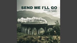 Send Me I'll Go (reprise) (feat. Joe L Barnes)
