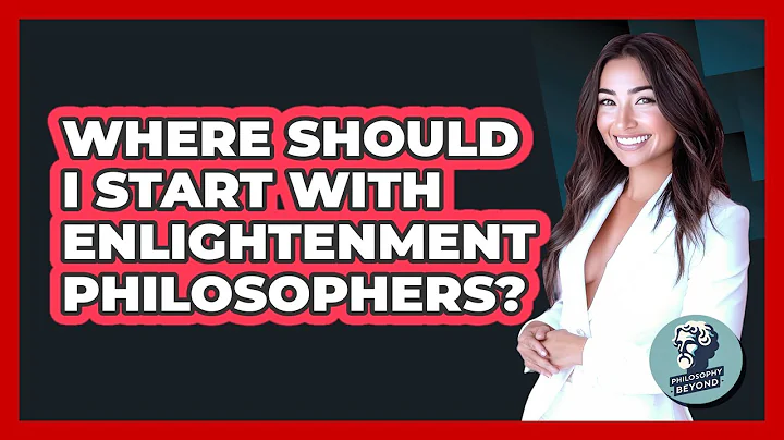 Where Should I Start With Enlightenment Philosophers? - Philosophy Beyond