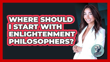 Where Should I Start With Enlightenment Philosophers? - Philosophy Beyond