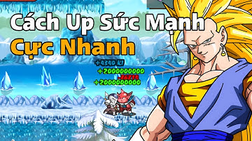 Ngọc Rồng Real | Thủ Thuật Up Sức Mạnh Siêu Nhanh , 1phút 1tỉ sức mạnh - Dekai Boy