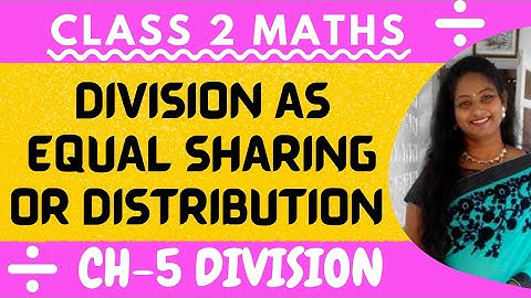 Division As Equal Sharing Or Distribution | CH  5 DIVISION | Class 2 Maths | Part 1