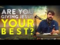 Have You Done All You Can for Jesus?