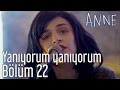 Anne 22 Bölüm Yanıyorum Yanıyorum