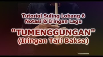 Tutorial Suling Lobang 6, Notasi Lagu  "TUMENGGUNGAN", (Iringan Tari Baksa)