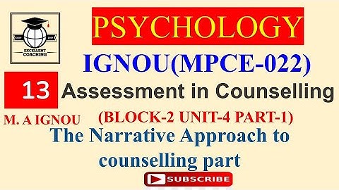 IGNOUMPCE022|AssessmentinCounselling|TheNarrative Approach to counselling Part|Block 2|Unit 4|Part 1