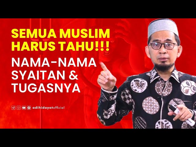 Nama Setan dan Tugasnya - Ustadz Adi Hidayat class=