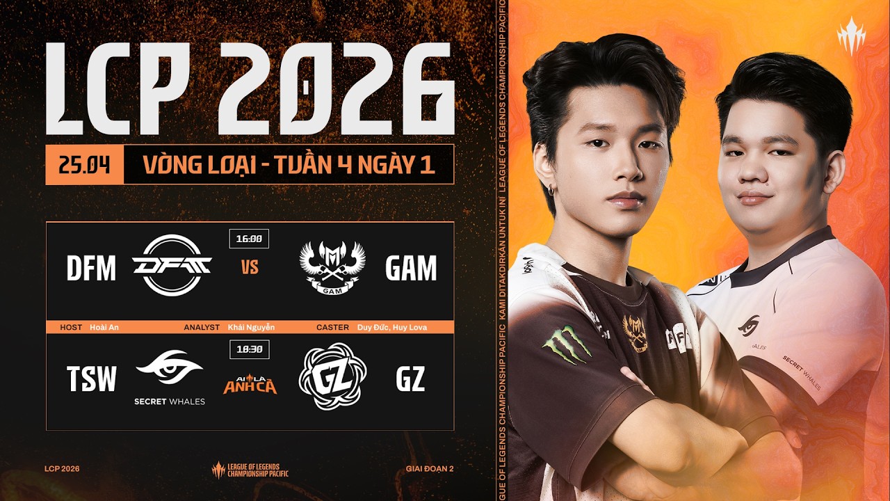[VN] DFM vs GAM | TSW vs GZ | Vòng Loại Giai Đoạn 2 LCP 2026 - Tuần 4 Ngày 1