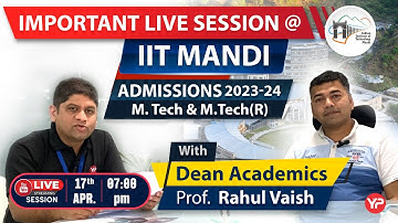Live 7pm with Dean Academics IIT Mandi Prof Rahul Vaish | Mtech & Mtech R Admissions