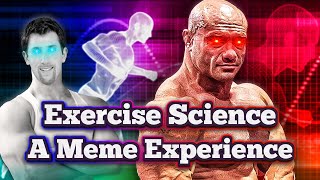 Exercise Science - A Meme Experience