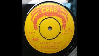 英7” Derrick Morgan A Night At The Hop CRAB44 Crab /00050 Derrick Morgan - A Night At The Hop - 1969 - YouTube