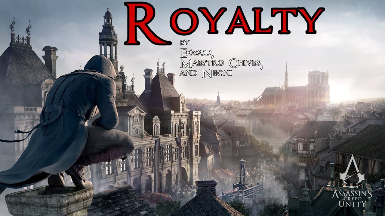Assassin’s Creed Unity | Royalty | Musicvideo Assassin’s Creed Unity | Royalty | Musicvideo