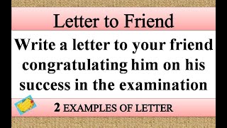 Write a letter to your friend congratulating him on his success in the examination