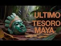 Conoce la Historia del Último Tesoro Maya