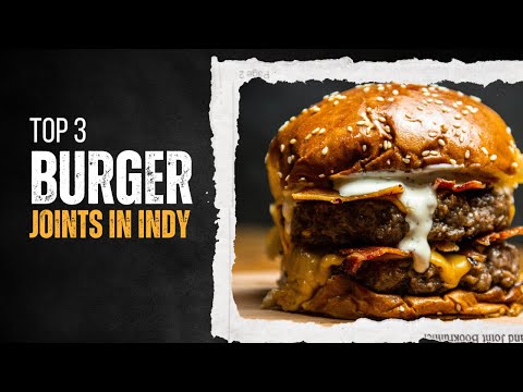 Top 3 Must-Try Burger Joints in Indianapolis