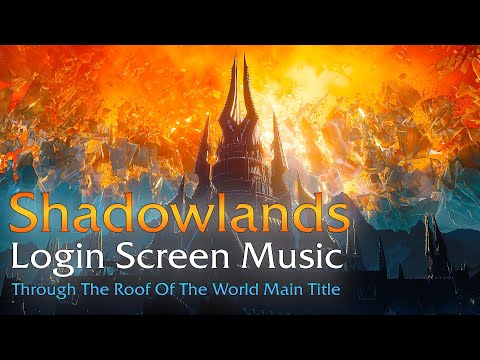 Shadowlands | Login Screen Music - Through The Roof Of The World Main Title