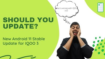 New Android 11 Update for IQOO 3 : should you update? [English]