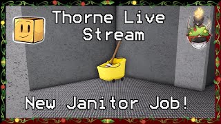 New Janitor Job! (Thorne Live Stream)