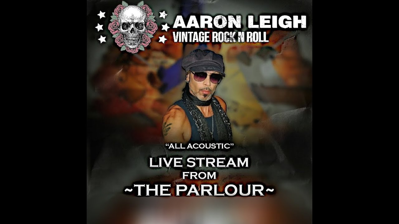 AARON LEIGH ~ All Acoustic Live From THE PARLOUR!