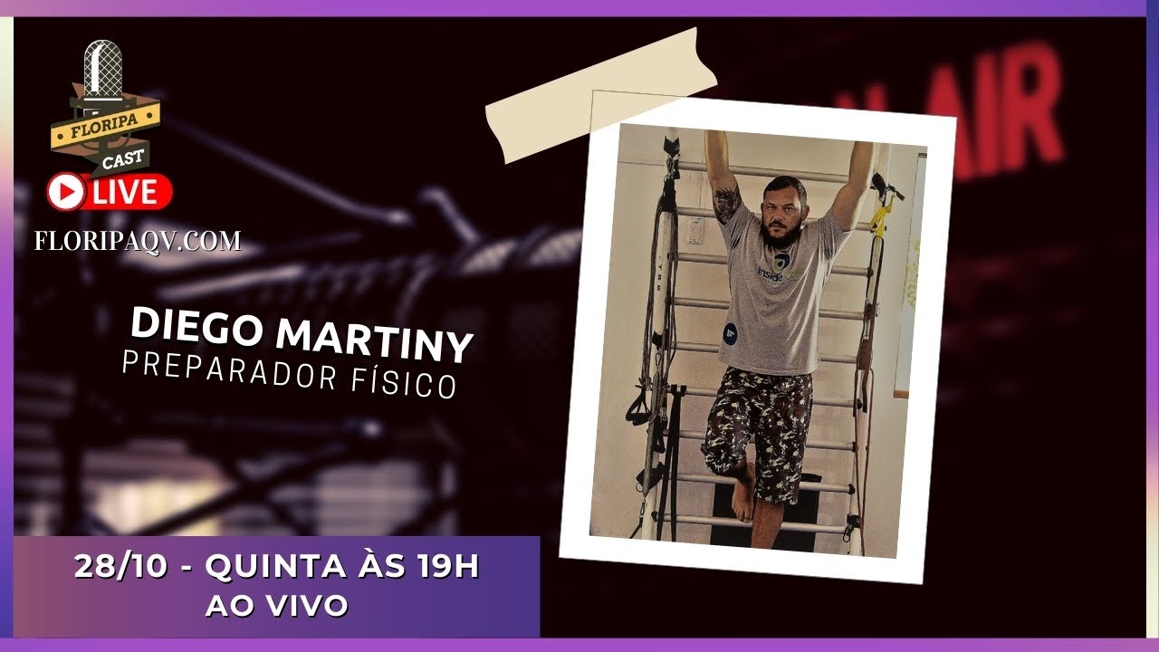 DIEGO MARTINY - PREPARAÇÃO FÍSICA PARA ATLETA DE TROCAÇÃO - 28/10 QUINTA 19H - FLORIPACAST AO VIVO