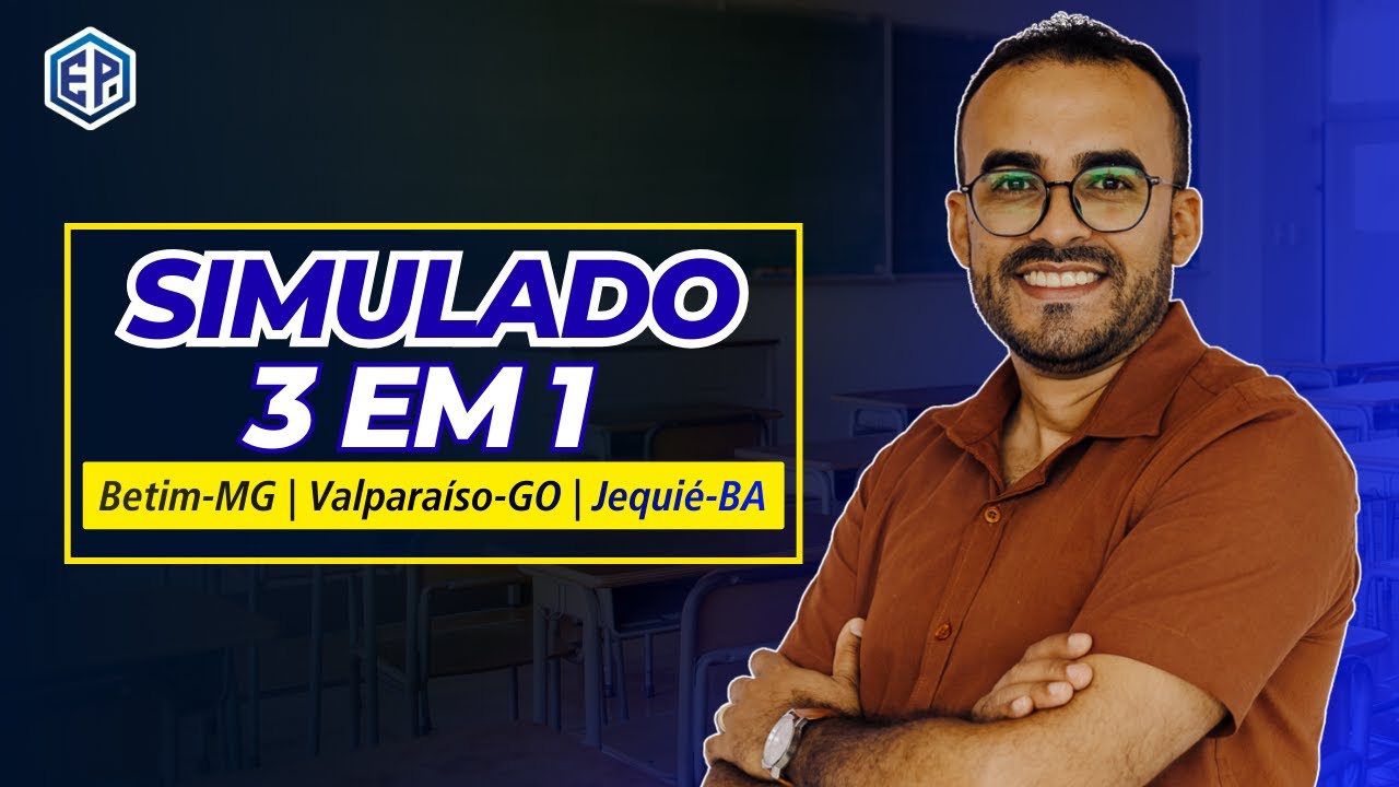 SIMULADO  EM 1 : BETIM-MG | VALPARAÍSO-GO | JEQUIÉ-BA