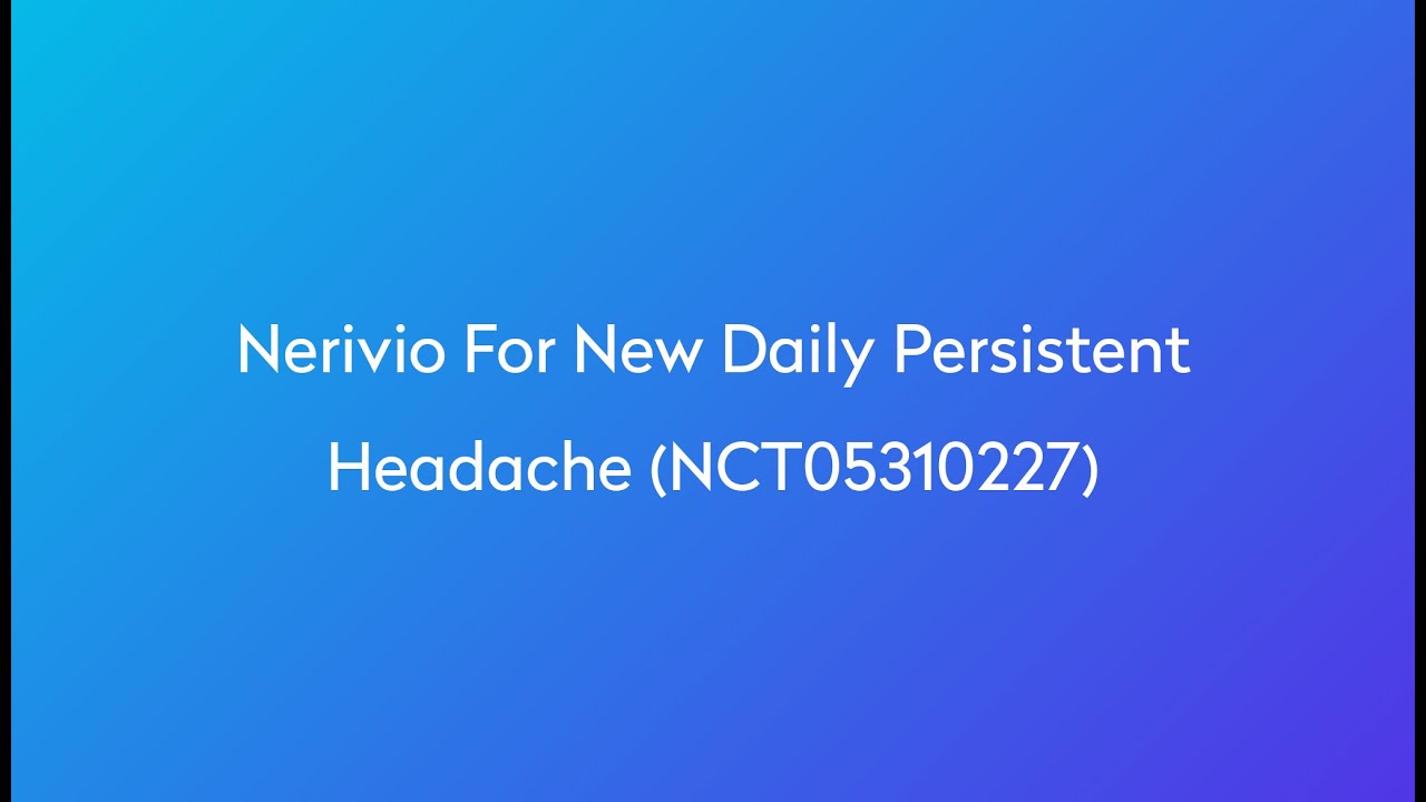 Clinical Trial: Nerivio for New Daily Persistent Headache (NCT05310227 ...