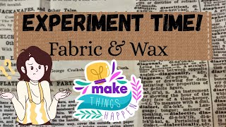 Experiment: wax on fabric, what happens?