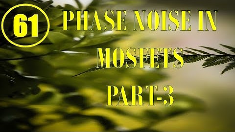 MIC&RFSD | Lecture-61 | Phase Noise in MOSFETs Part-3