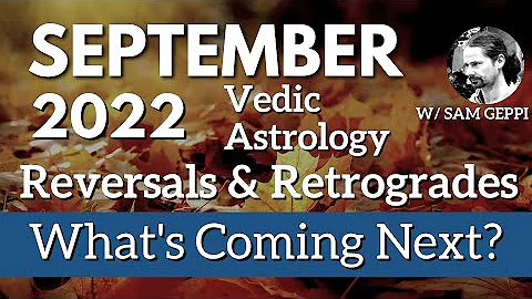 Vedic Astrology September 2022 - Reversal and Retr...