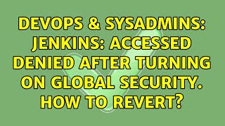 DevOps & SysAdmins: Jenkins: Accessed denied after turning on global security. How to revert?