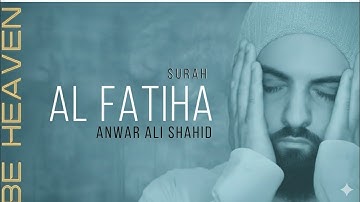 𝐒𝐔𝐑𝐀𝐇 𝐀𝐋 𝐅𝐀𝐓𝐈𝐇𝐀 𝐗𝟏𝟎𝟎 (be heaven)سورة الفاتحة بصوت أنور علي 