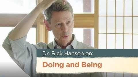 How to "Be" Happier While Still "Doing" with Dr. Rick Hanson