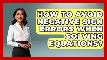 How To Avoid Negative Sign Errors When Solving Equations? - Steps to Sophomore Year