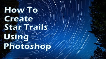 Star Trail Stacking Using Photoshop Tutorial