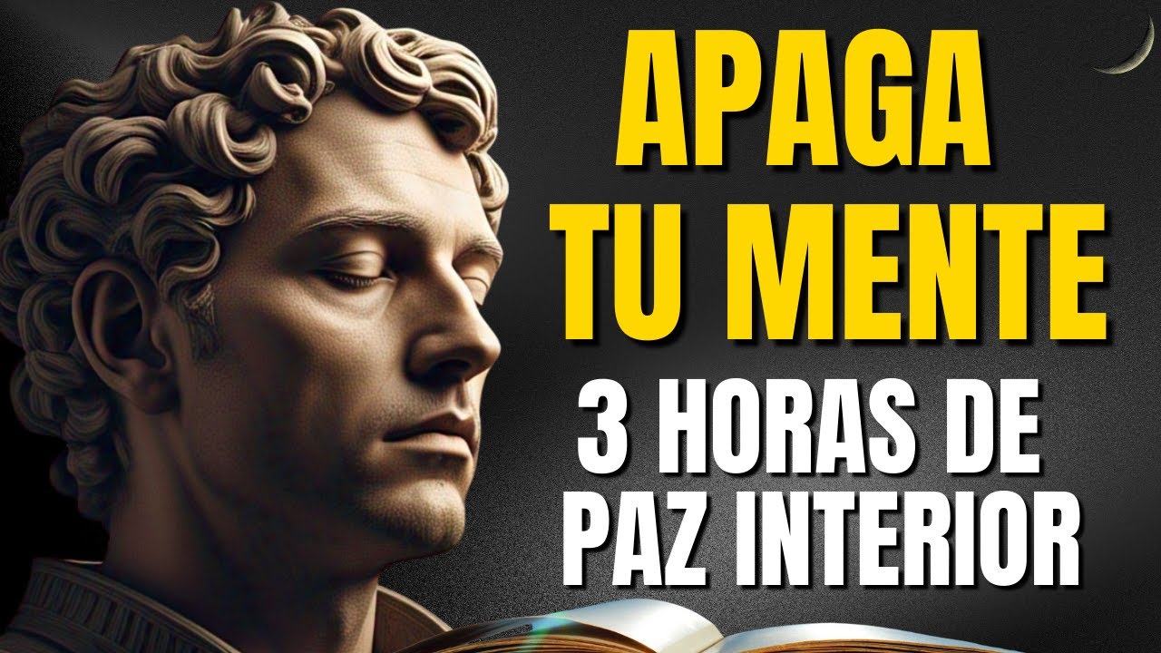 3 HORAS de Estoicismo para Apagar tu Mente y Dormir en Paz | Sabiduría ...