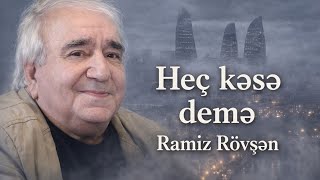 Şeir &Musiqi Heç Kəsə Demə Ramiz Rövşən & Vaqif Səmədoğlu Süni Intellektlə Səsləndirilib