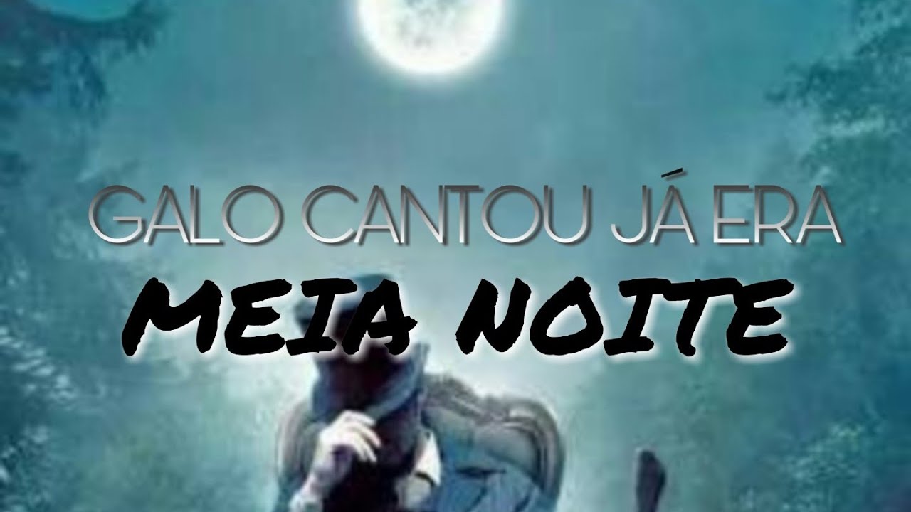 Deu Meia Noite O Galo Ja Cantou - RETOEDU