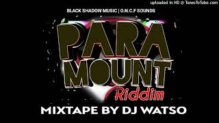 Paramount Riddim Mixx By Dj Watso O.n.c.f sounds Pro By G Samuel & Maxus Beats July 2024