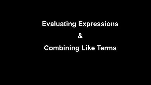 Lesson 2: Evaluating Expressions & Combining Like Terms