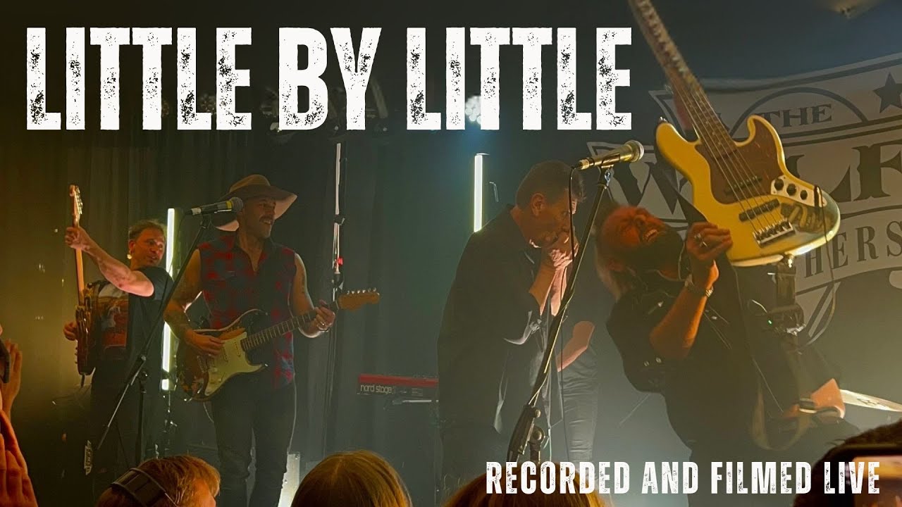 The Wolfe Brothers - Little By Little - Recorded and Filmed LIVE